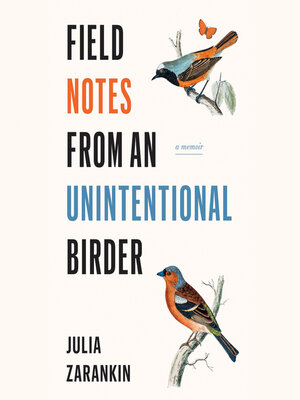 cover image of Field Notes from an Unintentional Birder